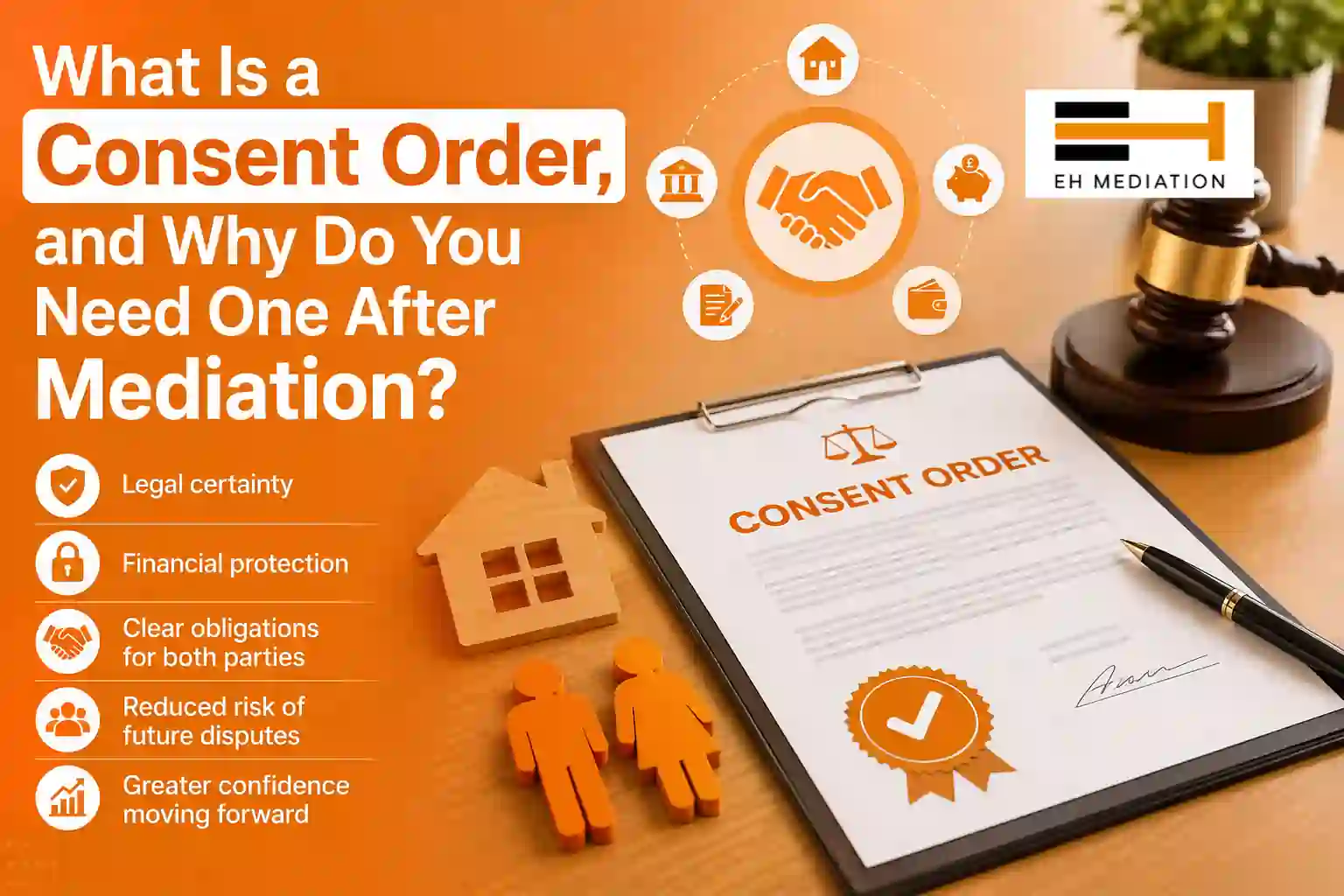 What Is a Consent Order, and Why Do You Need One After Mediation ?